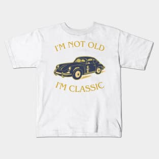 i'm not old i'm classic Kids T-Shirt